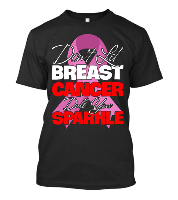 Don't Let Breast Cancer Dull Your Sparkle Pink T-Shirt
