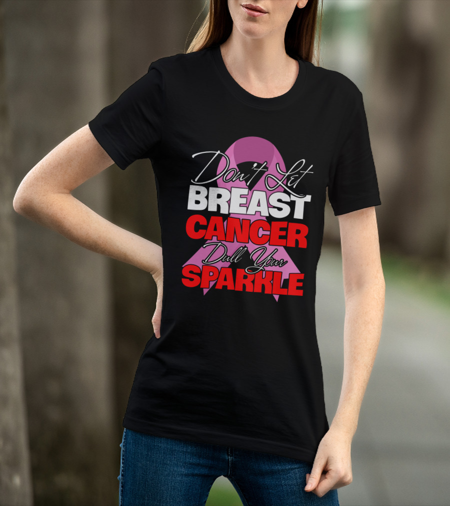 Don't Let Breast Cancer Dull Your Sparkle Pink T-Shirt
