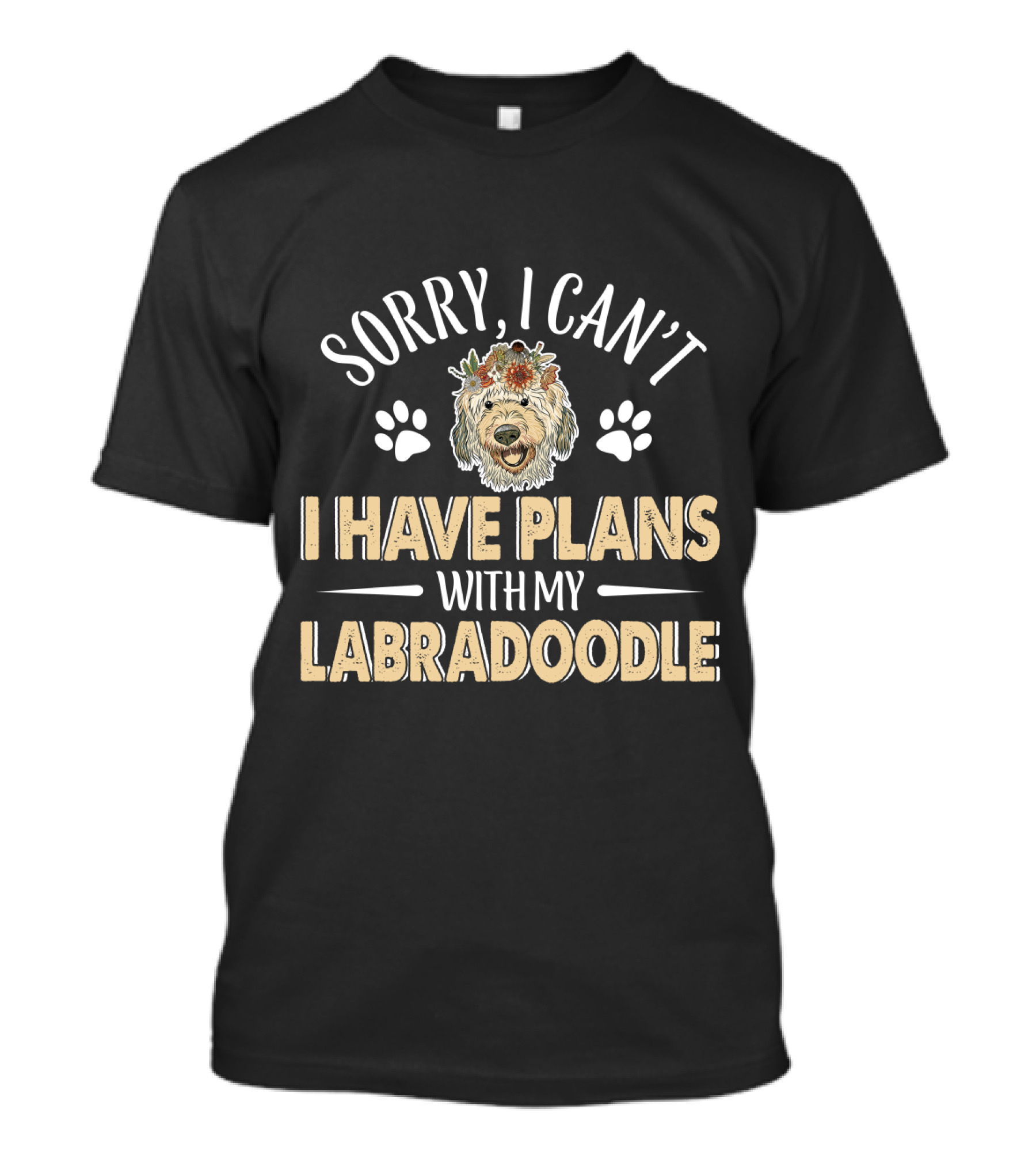 Sorry I Can't I Have Plans With My Labradoodle T-Shirt