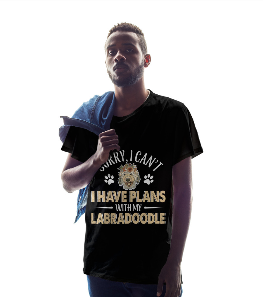 Sorry I Can't I Have Plans With My Labradoodle T-Shirt