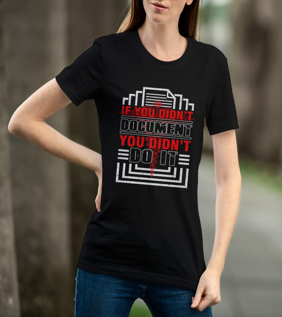 If You Didn't Document You Didn't Do It CNA Nursing Graduation T-Shirt