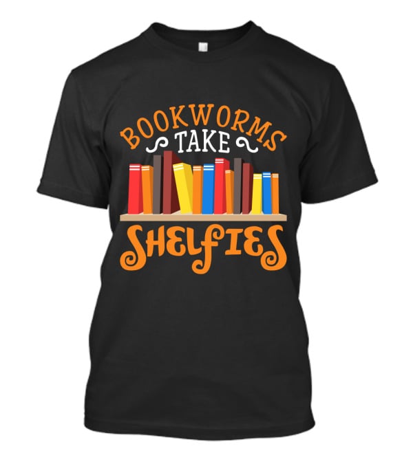 Bookworms Take Shelfies With Colorful Books On Shelf T-Shirt