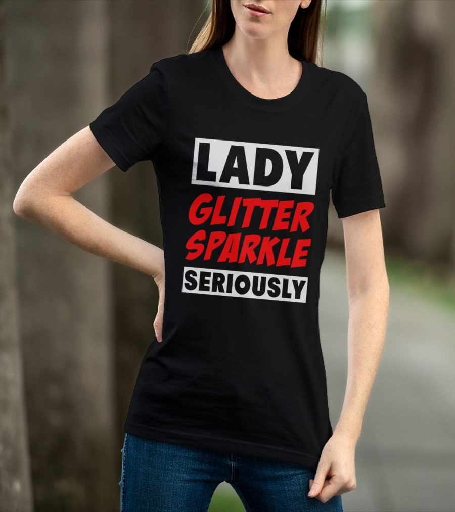 Lady Glitter Sparkle Seriously T-Shirt