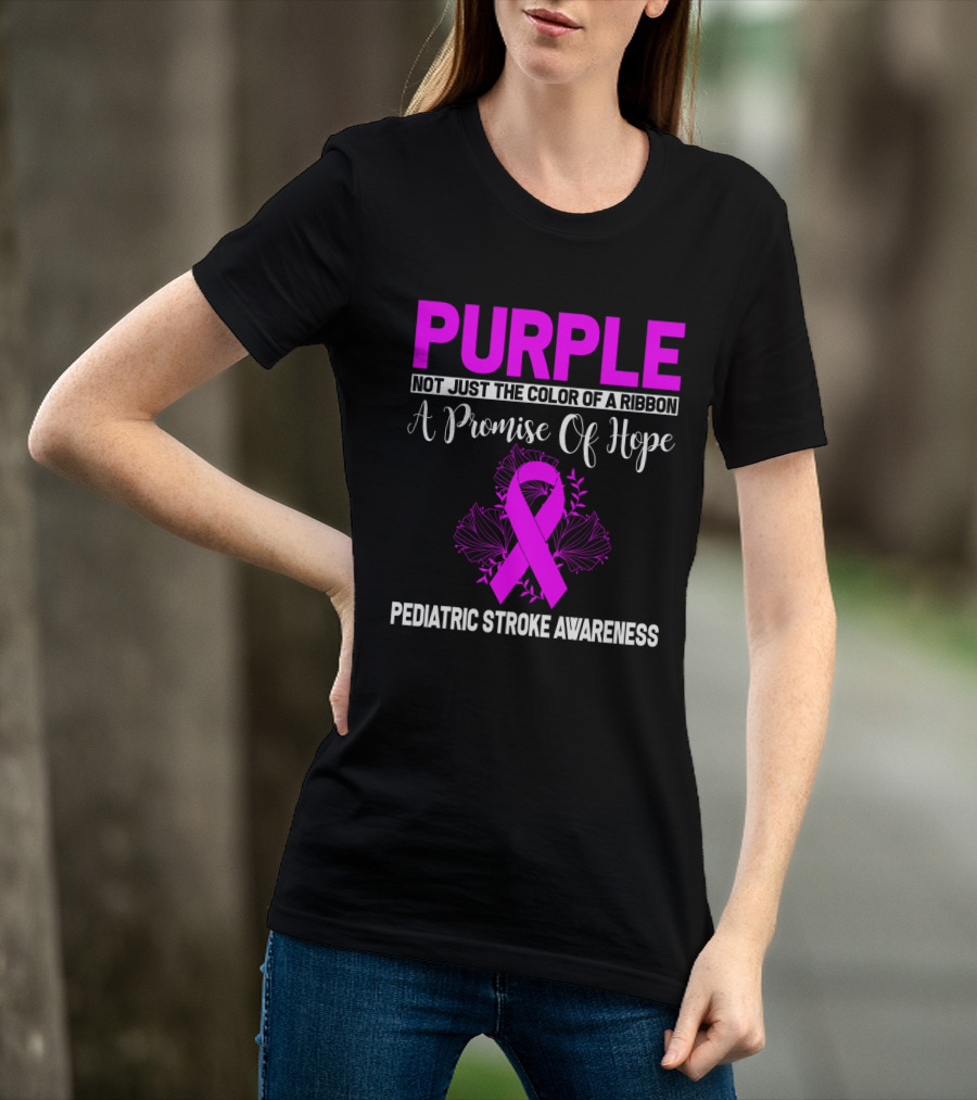 Purple Not Just The Color Of A Ribbon A Promise Of Hope Pediatric Stroke Awareness T-Shirt