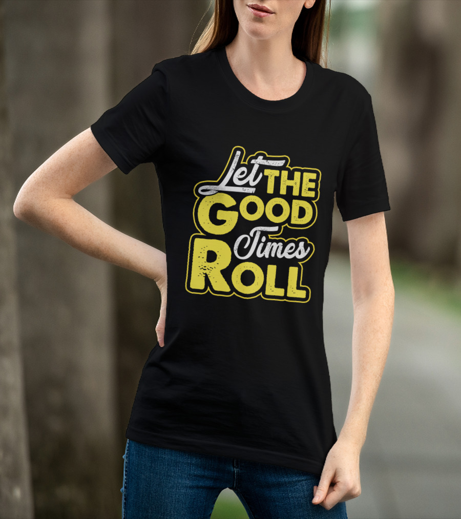 Let The Good Times Roll Retro Font Yellow T-Shirt