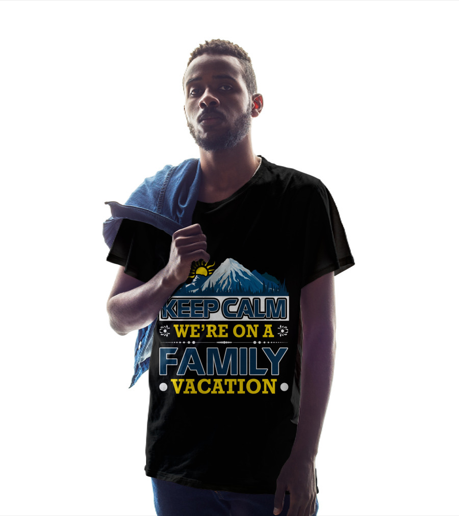Keep Calm We're On A Family Vacation Mountain Adventure T-Shirt