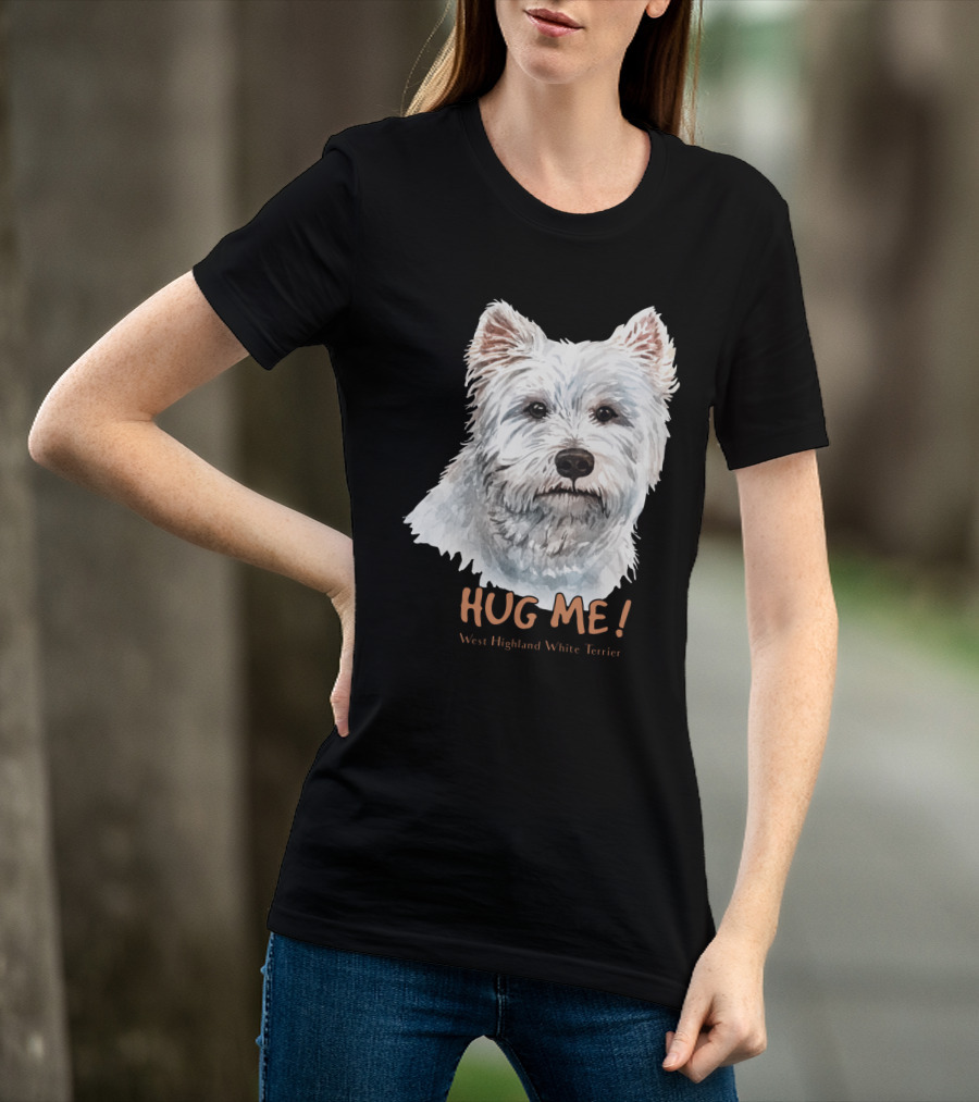 Hug Me West Highland White Terrier T-Shirt