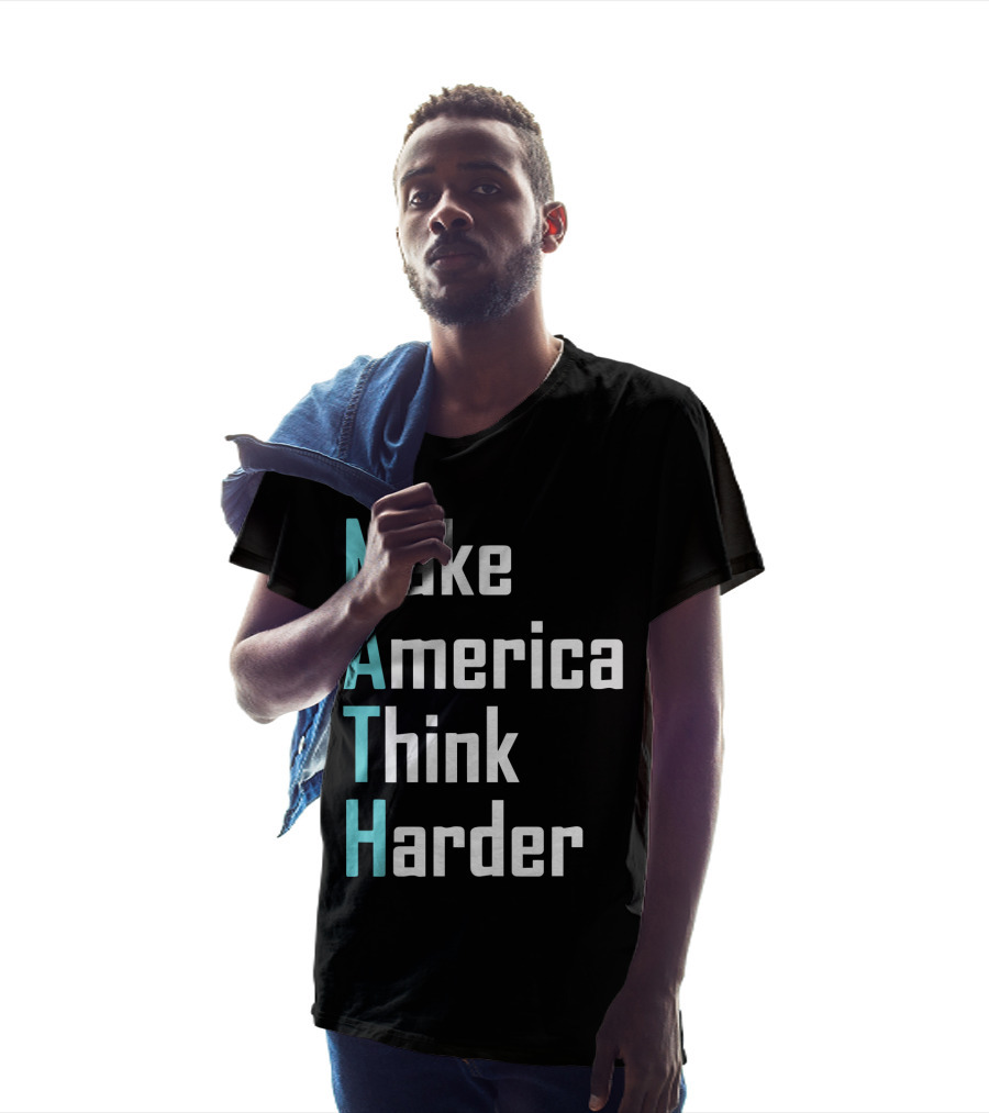 Make America Think Harder MATH Shirt Text T-Shirt