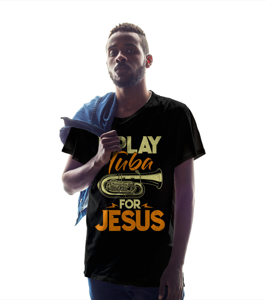 I Play Tuba For Jesus Faithful Tuba Music Lovers T-Shirt