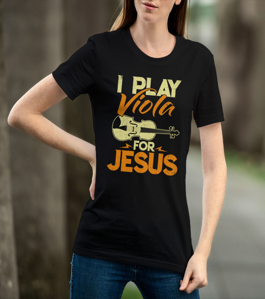 I Play Viola For Jesus Musician Faith Instrument T-Shirt