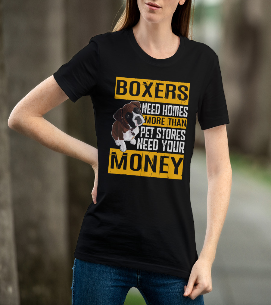 Boxers Need Homes More Than Pet Stores Need Your Money Puppy Appeal T-Shirt