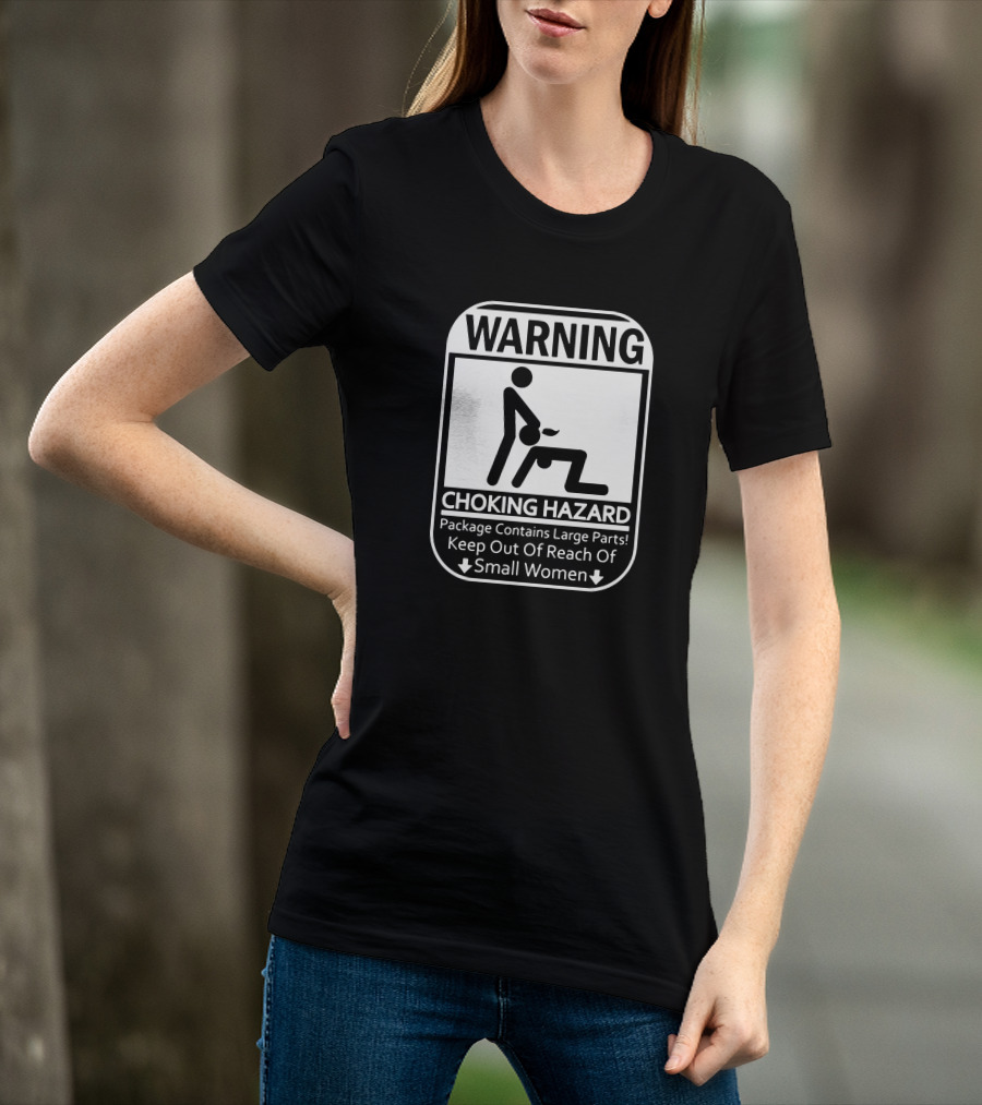 WARNING CHOKING HAZARD Package Contains Large Parts Keep Out Of Reach Of Small Women T-Shirt