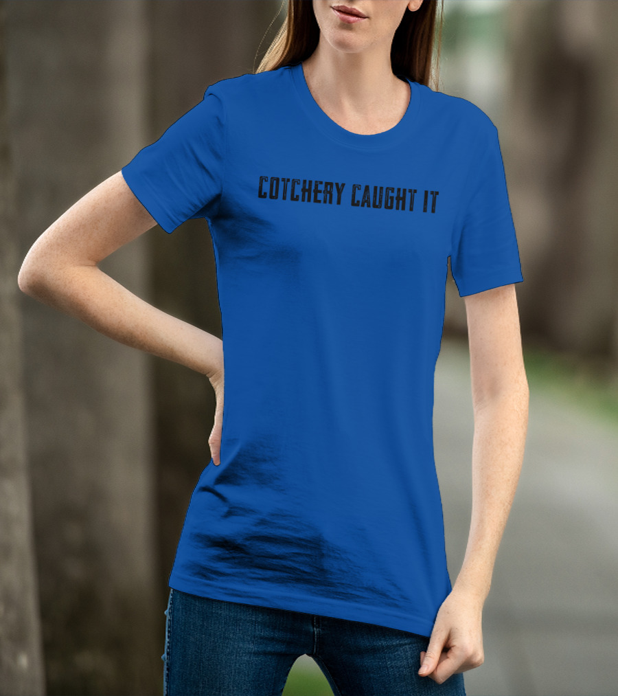 Roaring Riot Store Cotchery Caught It Football Catchphrase T-Shirt