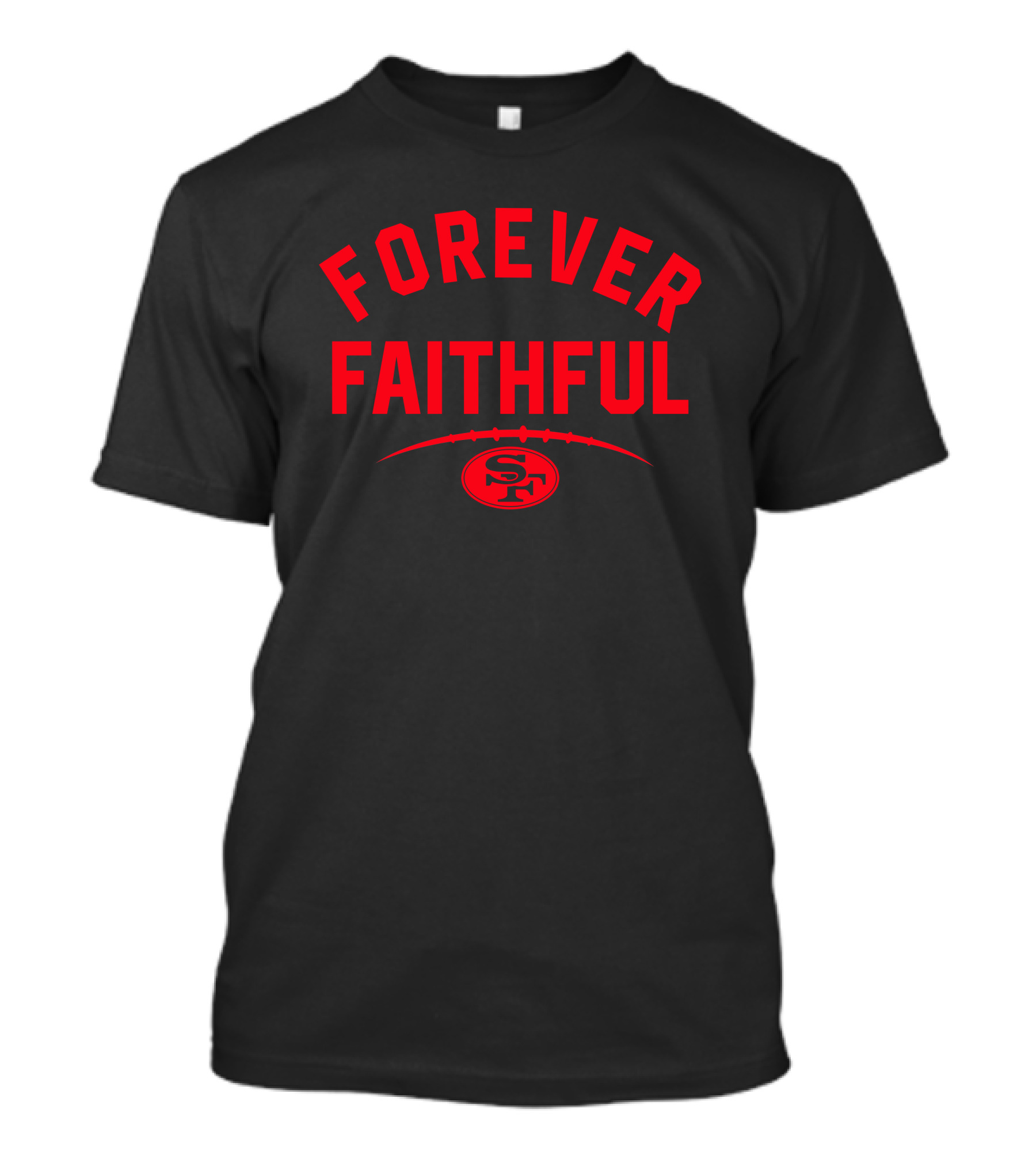 Forever Faithful 49ers SF Football T-Shirt