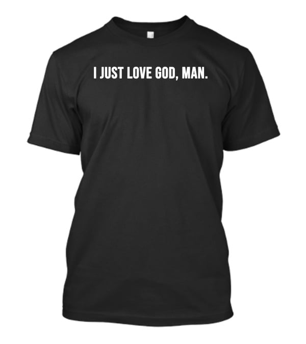 I Just Love God Man Simple T-Shirt