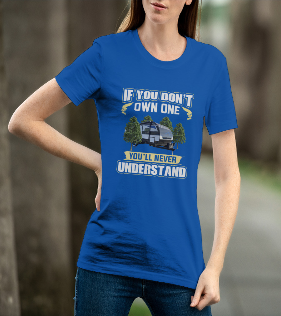 If You Don't Own One You'll Never Understand Heartland Prowler Camper Forest Scene T-Shirt