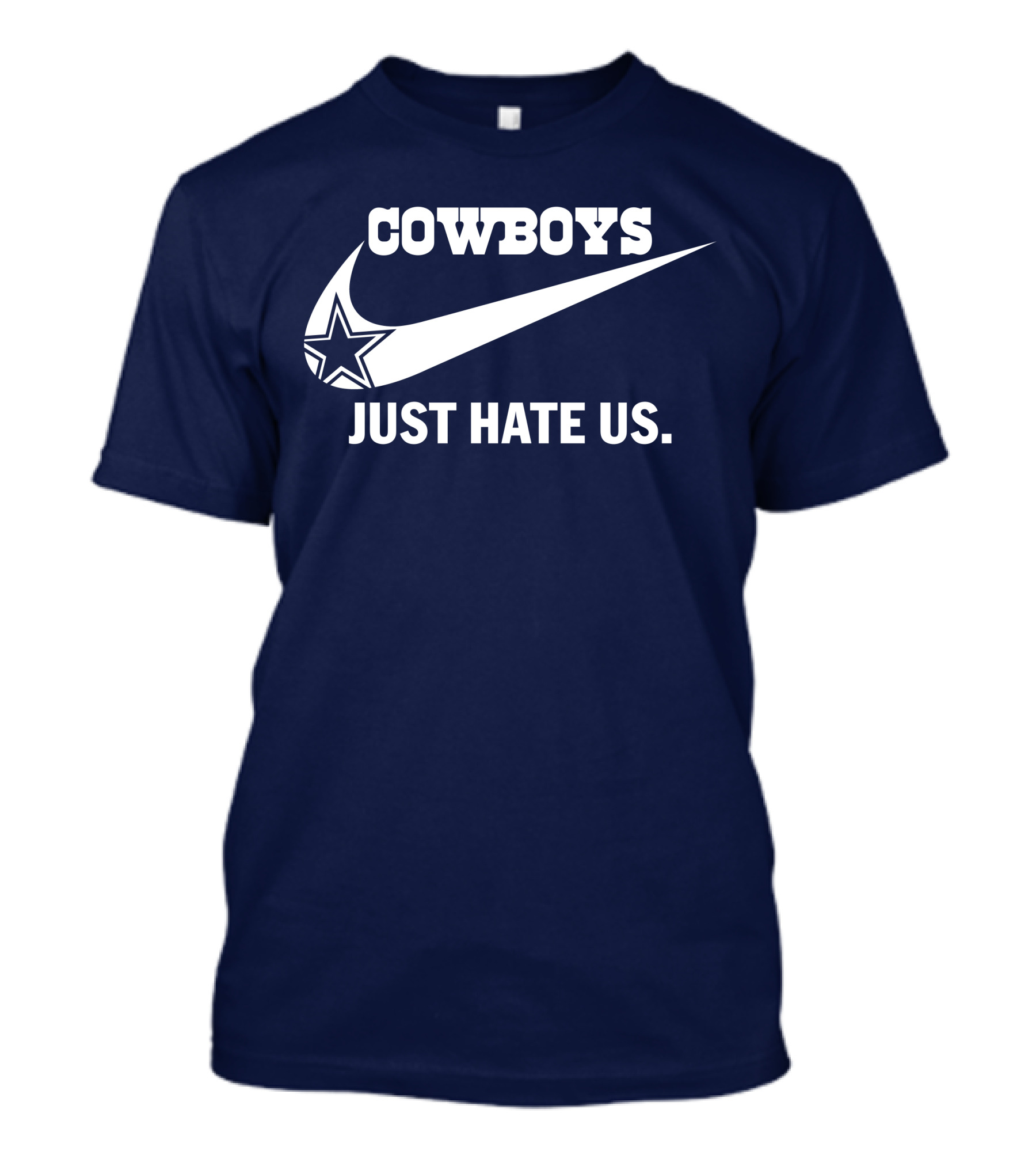 Cowboys Just Hate Us NFL Parody With Iconic Swoosh And Star T-Shirt