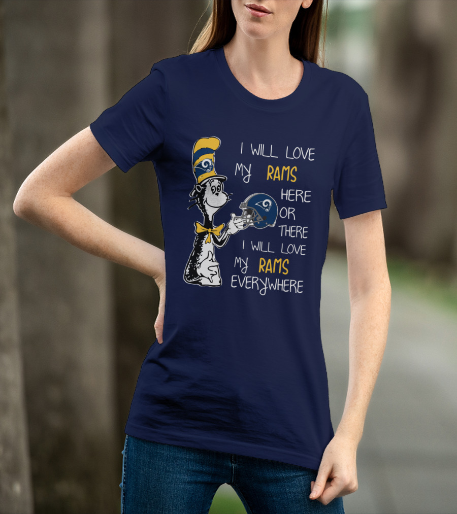 I Will Love My Rams Here Or There I Will Love My Rams Everywhere T-Shirt