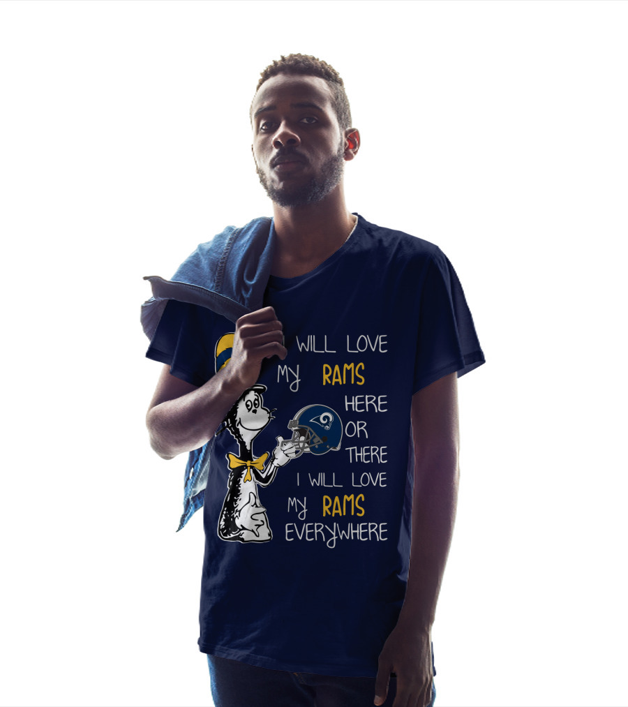 I Will Love My Rams Here Or There I Will Love My Rams Everywhere T-Shirt