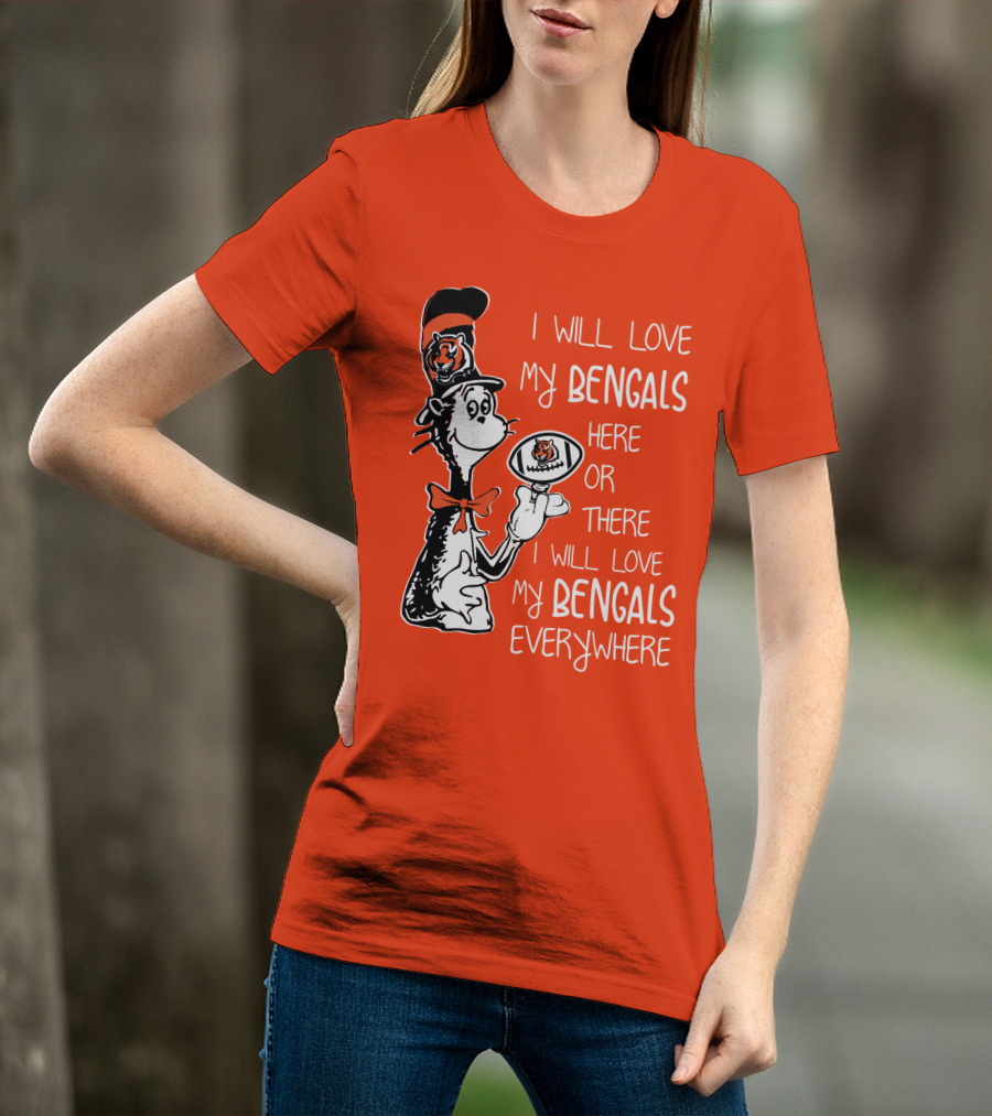 I Will Love My Bengals Here Or There I Will Love My Bengals Everywhere Cat In The Hat Football T-Shirt