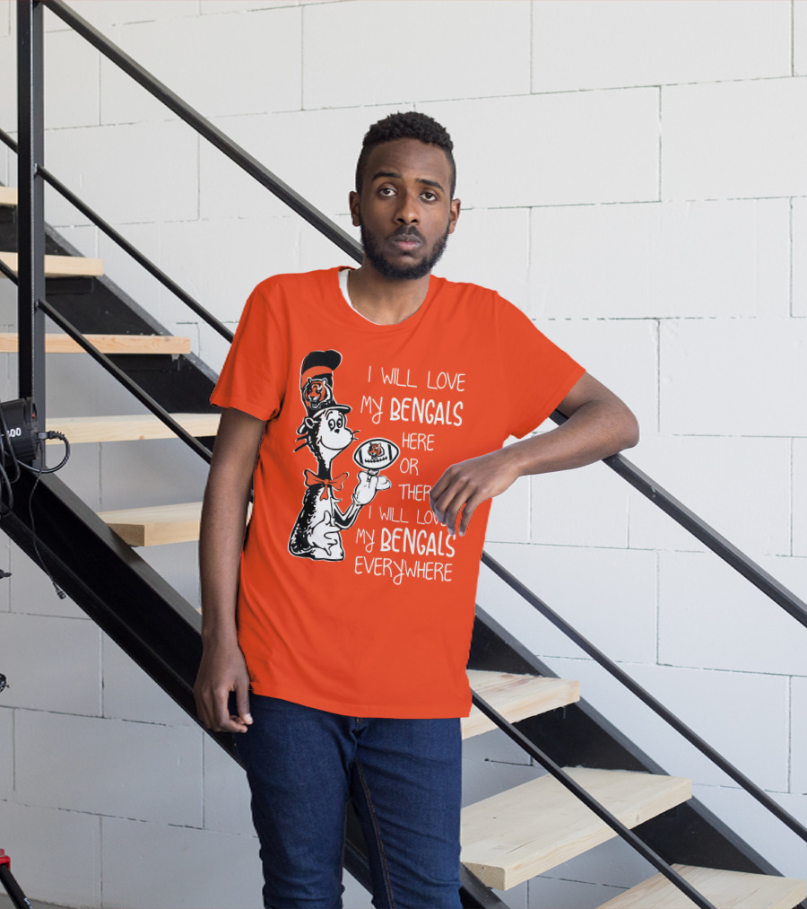 I Will Love My Bengals Here Or There I Will Love My Bengals Everywhere Cat In The Hat Football T-Shirt