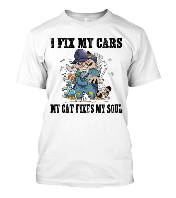 I Fix My Cars My Cat Fixes My Soul Mechanic Cat With Tools T-Shirt