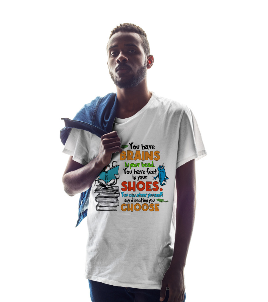 Dr. Seuss You Have Brains In Your Head You Have Feet In Your Shoes Cat In The Hat And Fish T-Shirt