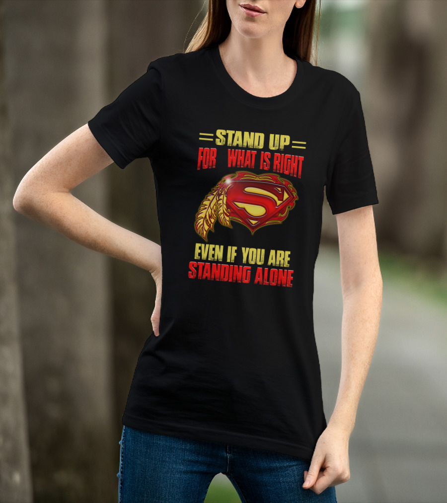 Stand Up For What Is Right Superman Feather Symbol Even If You Are Standing Alone T-Shirt
