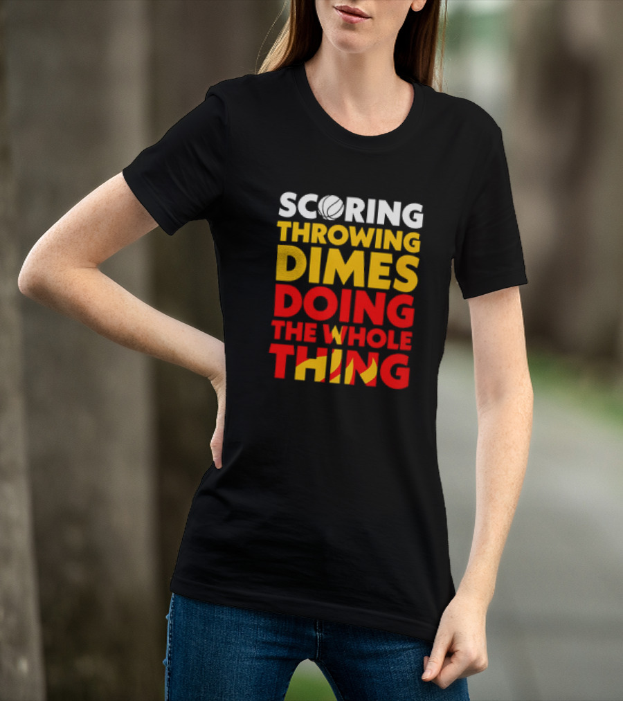 Scoring Throwing Dimes Doing The Whole Thing Basketball T-Shirt