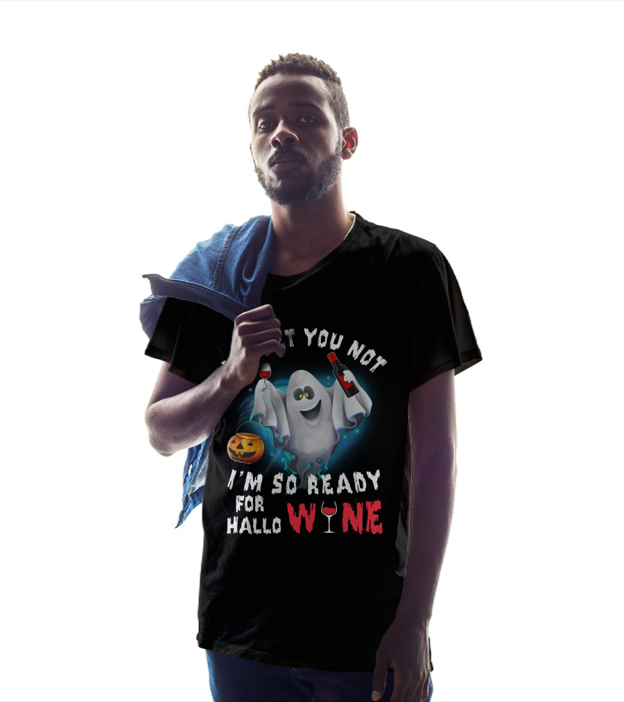 I Sheet You Not Ghost With Wine, Ready For Halloween Fun T-Shirt