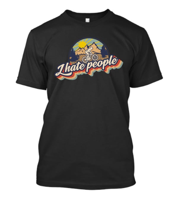 Mountain Biking Adventure Solitude With I Hate People Retro T-Shirt