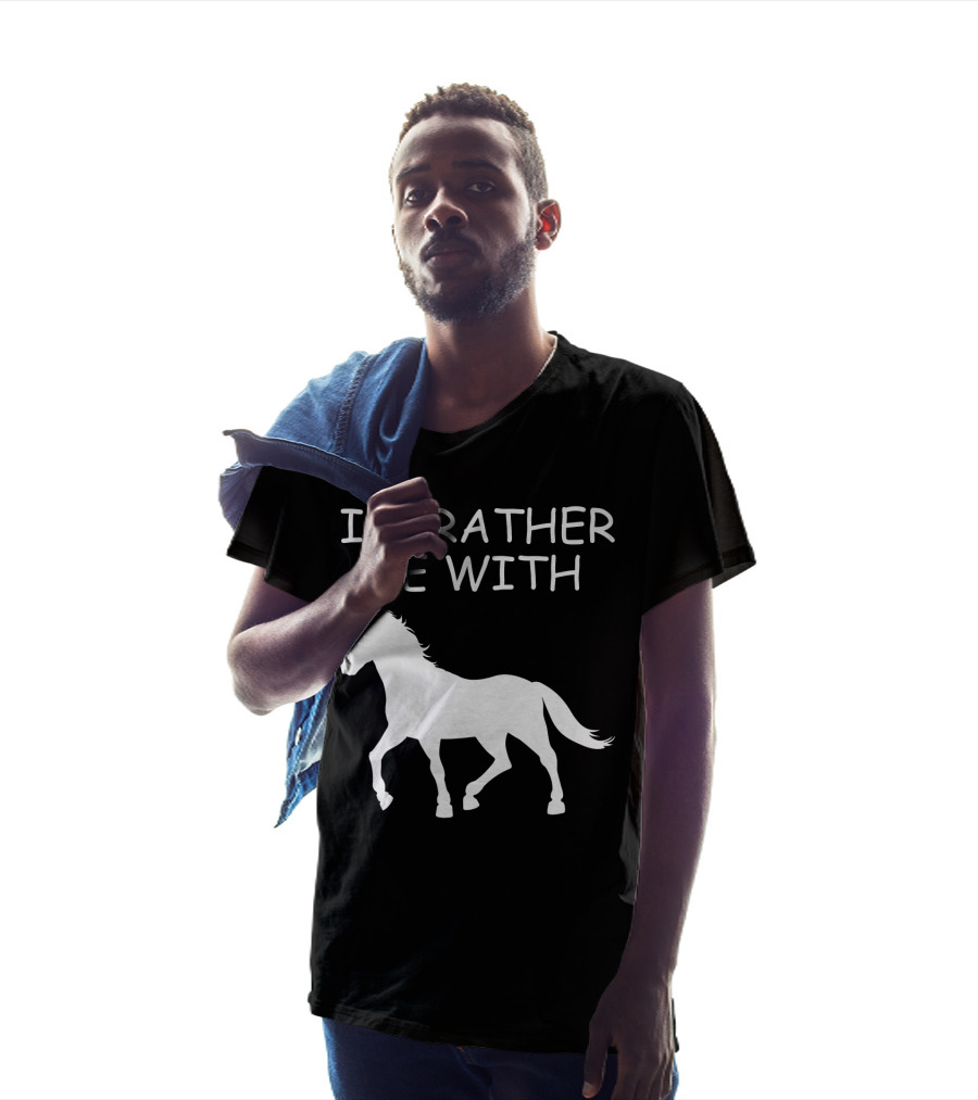 I'd Rather Be With Horse T-Shirt
