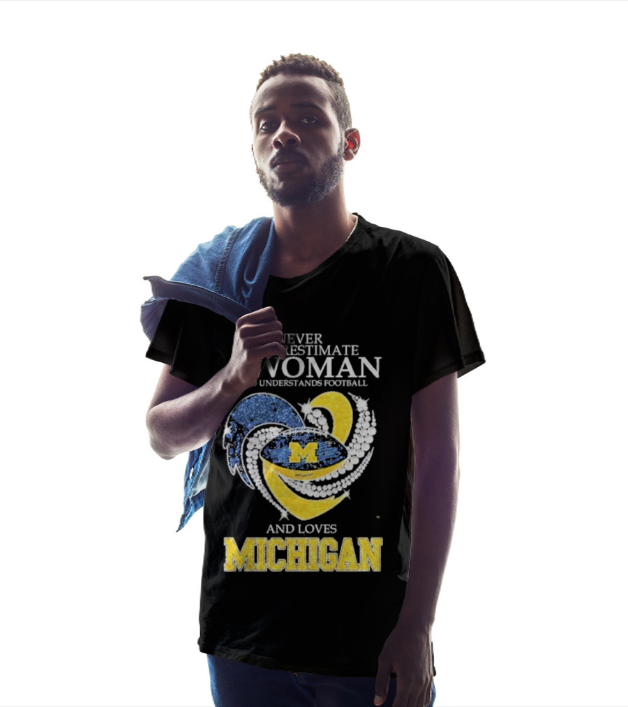 Never Underestimate A Woman Who Understands Football And Loves Michigan Wolverines M T-Shirt