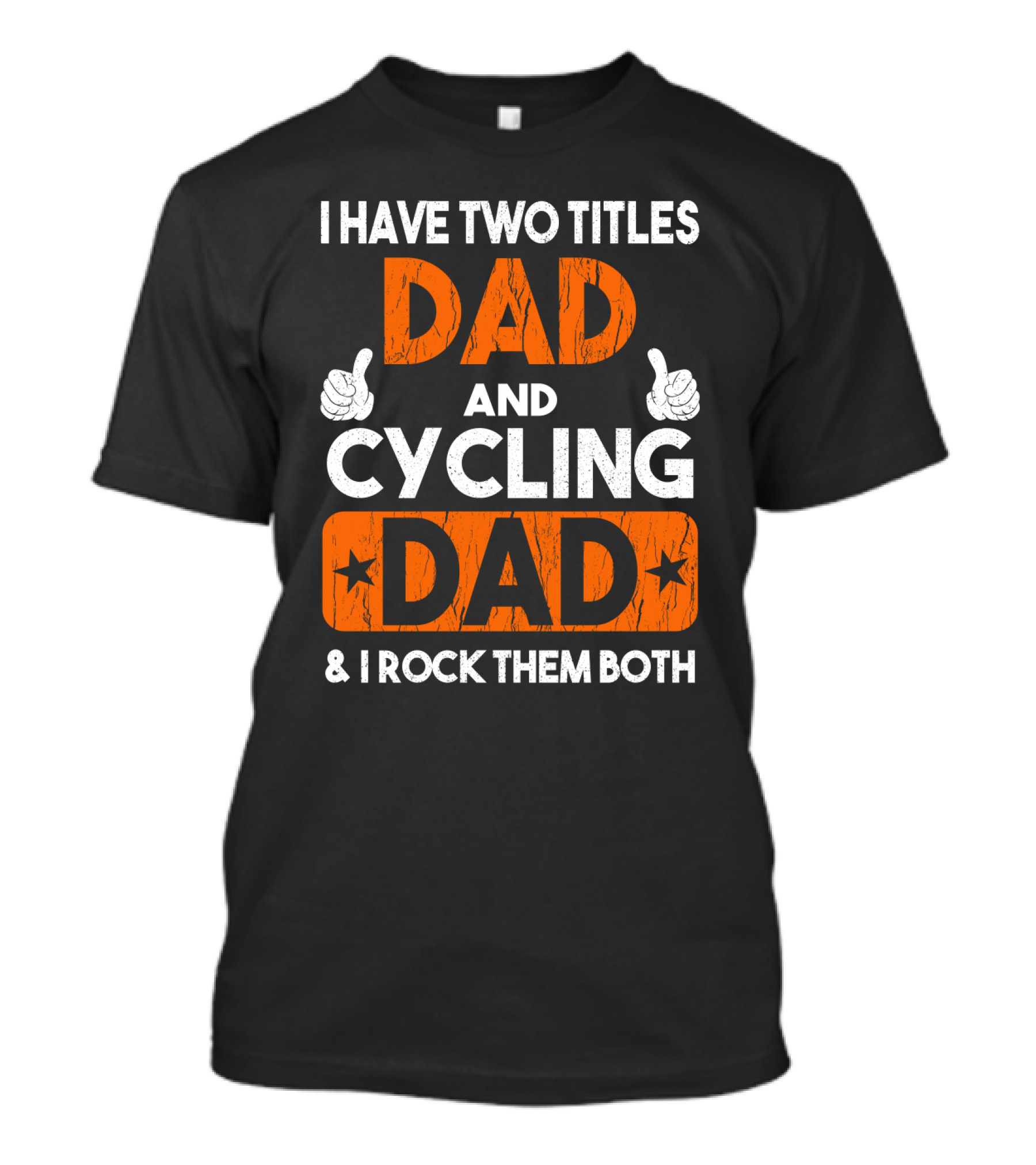 I Have Two Titles Dad And Cycling Dad And I Rock Them Both Thumbs Up T-Shirt
