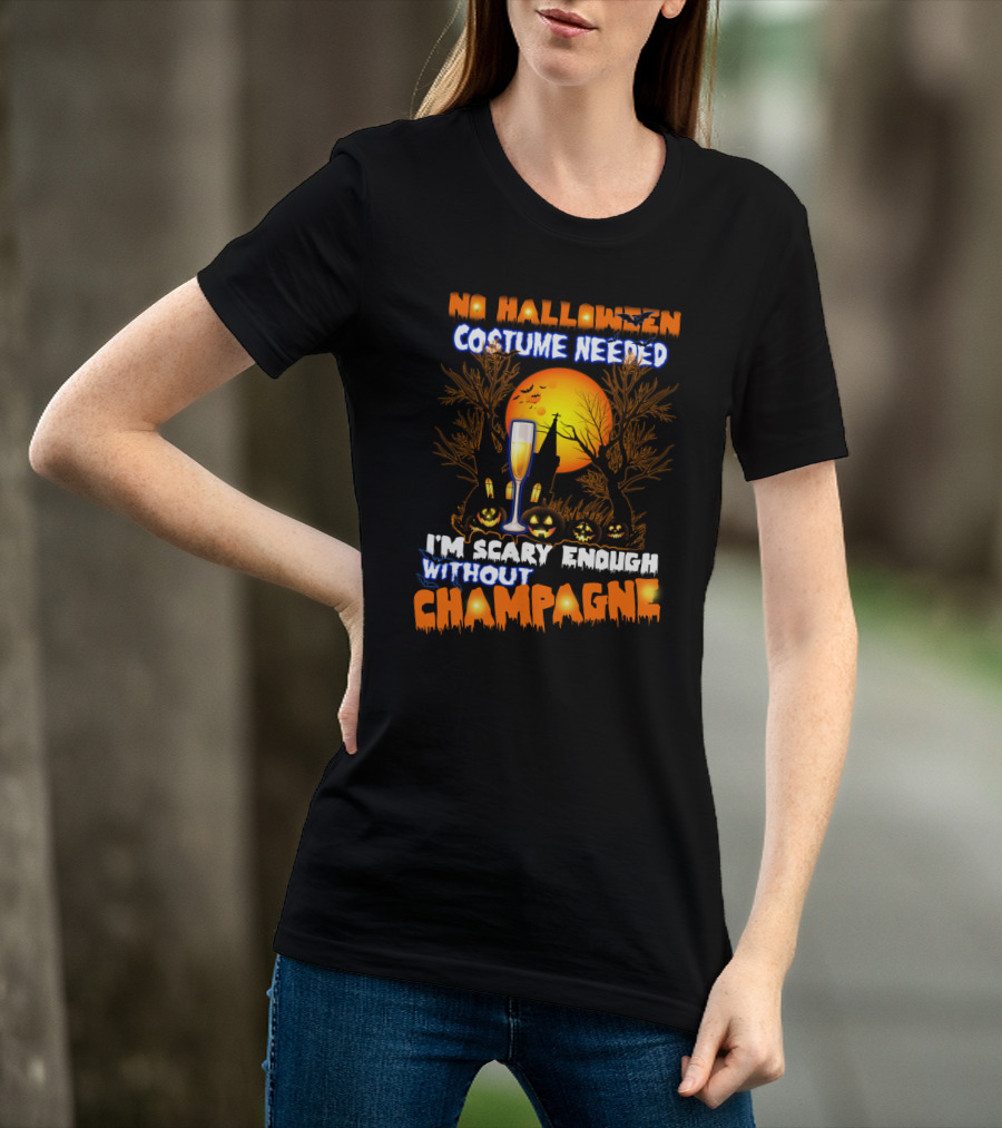 No Halloween Costume Needed I'm Scary Enough Without Champagne Haunted House Moon Glass T-Shirt