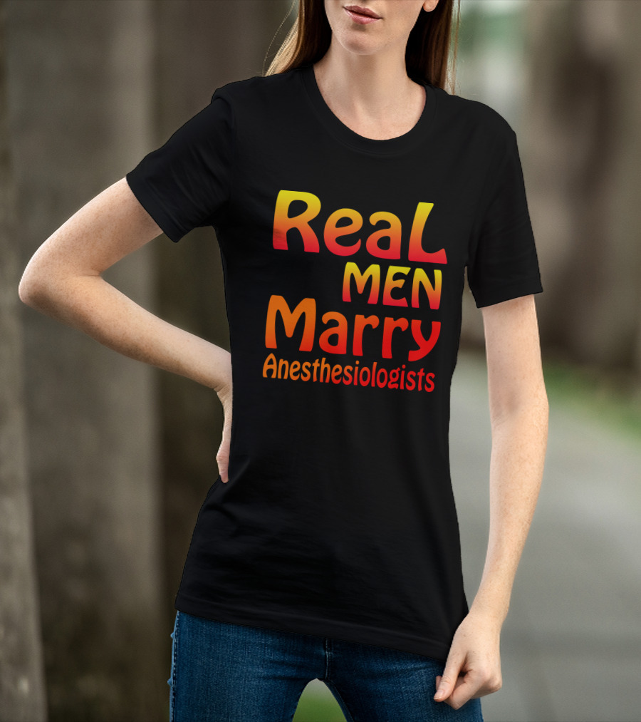 Real Men Marry Anesthesiologists Bold Gradient Text T-Shirt