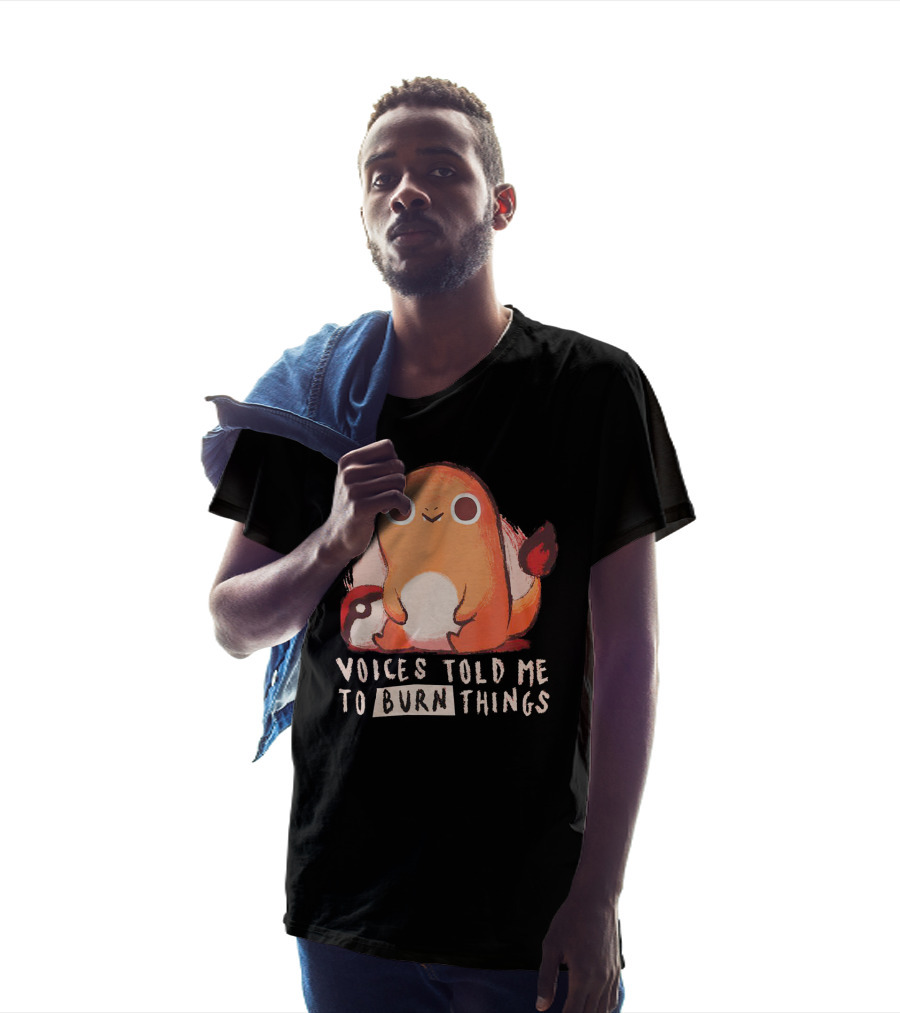 Voices Told ME To Burn Things T-Shirt