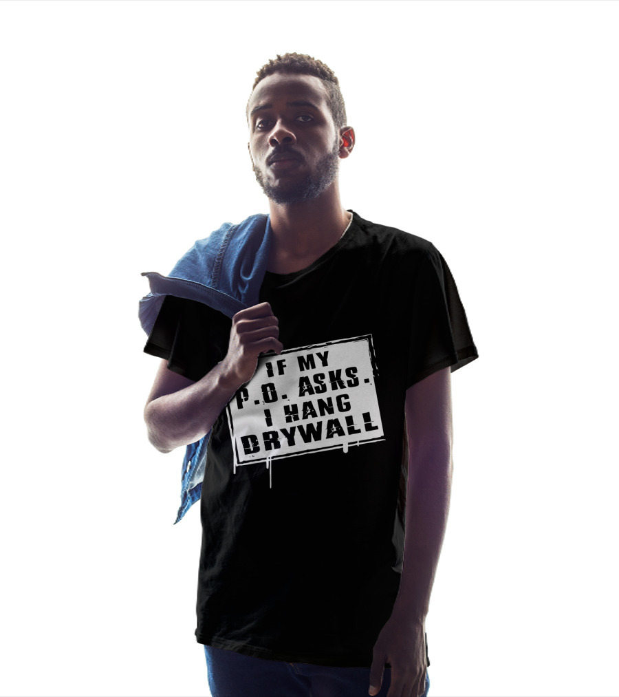 If My P.O. Asks I Hang Drywall Jelly Roll Merch T-Shirt