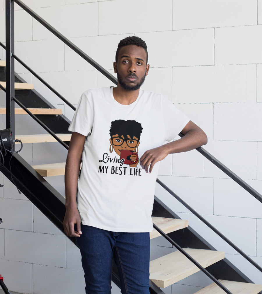 Living My Best Life Afro Woman Glasses Coffee Black Hair T-Shirt