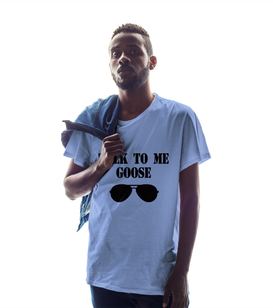 Talk To Me Goose Sunglasses Top Gun Reference T-Shirt