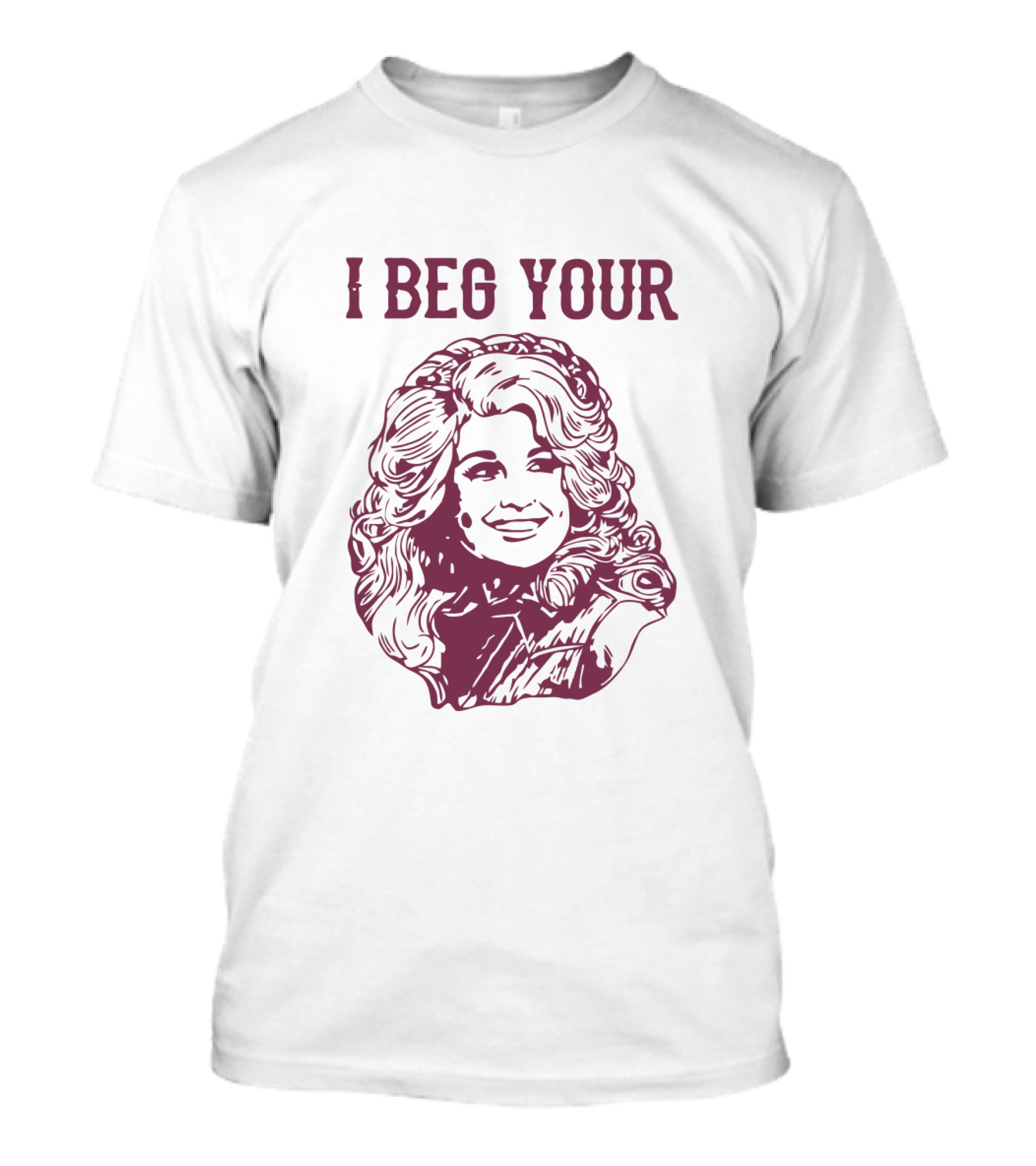 I Beg Your Parton T-Shirt