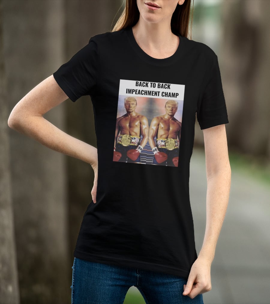 Back To Back Impeachment Champ Boxing Belt T-Shirt