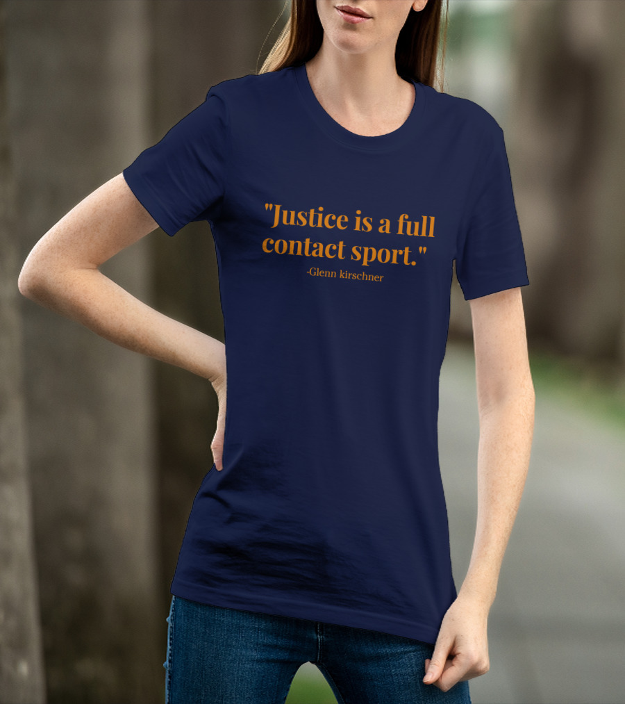 Justice Is A Full Contact Sport - Glenn Kirschner T-Shirt