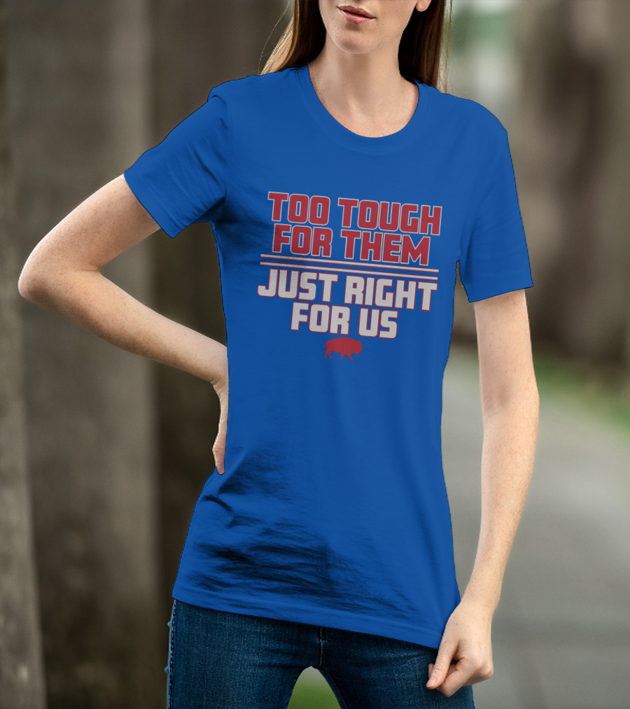 Too Tough For Them Just Right For Us Buffalo Blue Red T-Shirt