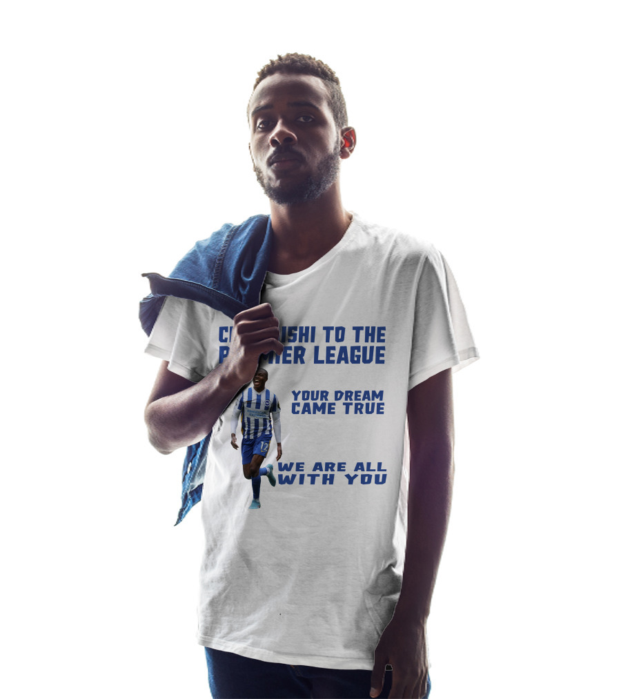 Chambishi To The Premier League Your Dream Came True We Are All With You T-Shirt