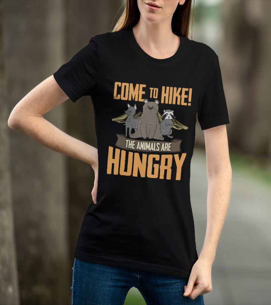 Come To Hike The Animals Are Hungry Camping Bear Deer Raccoon Wings T-Shirt