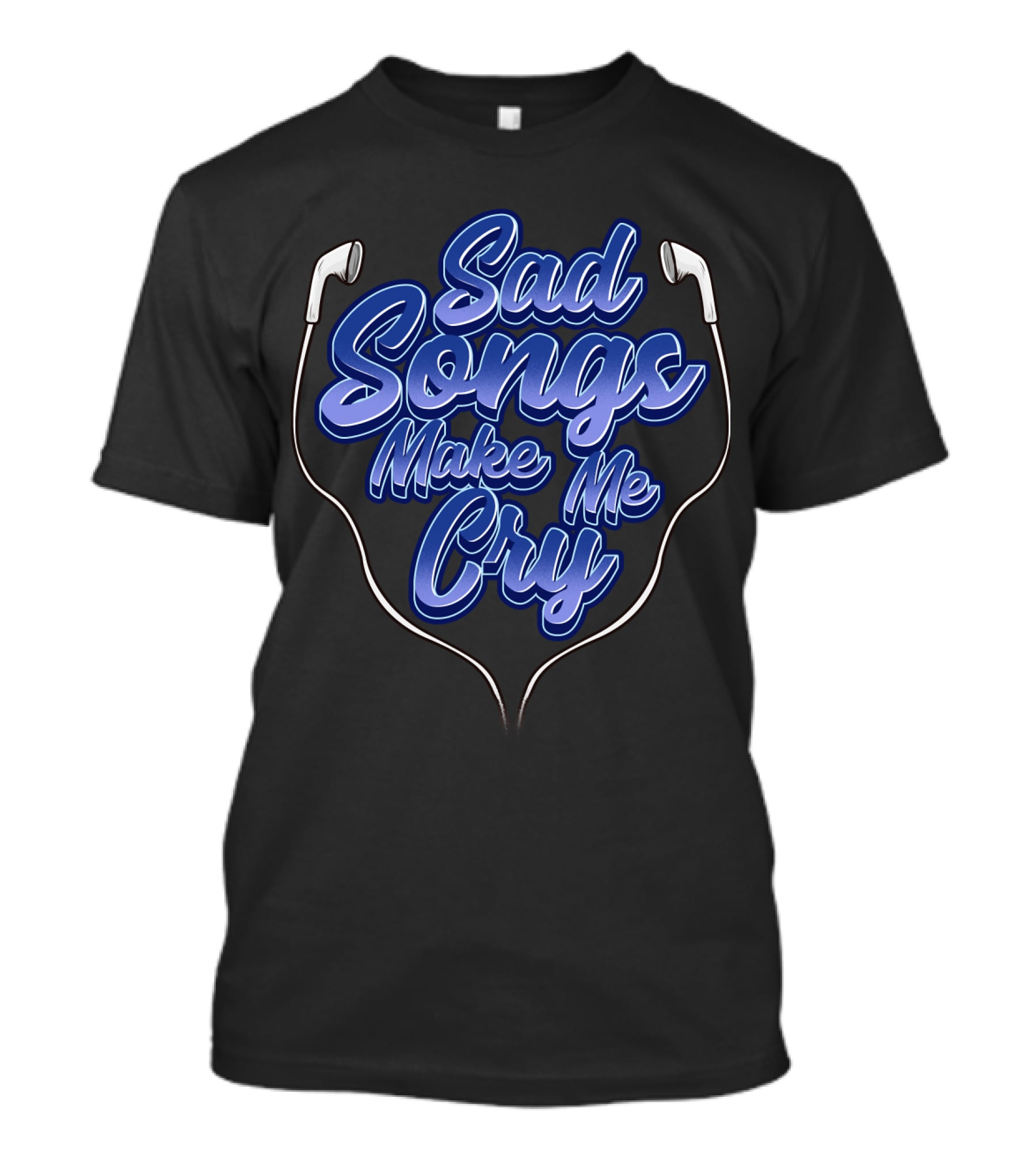 Sad Songs Make Me Cry Earphones Therapy T-Shirt