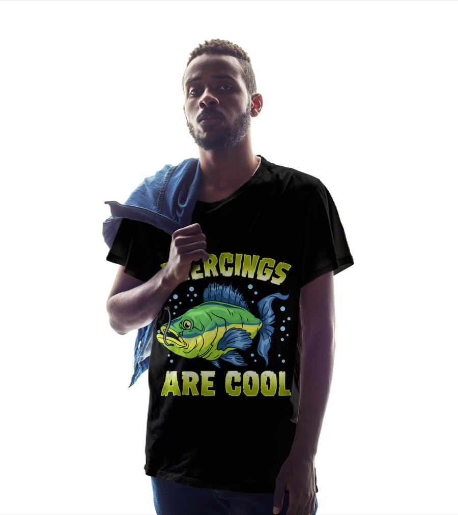 Piercings Are Cool Funny Fishing Lover T-Shirt