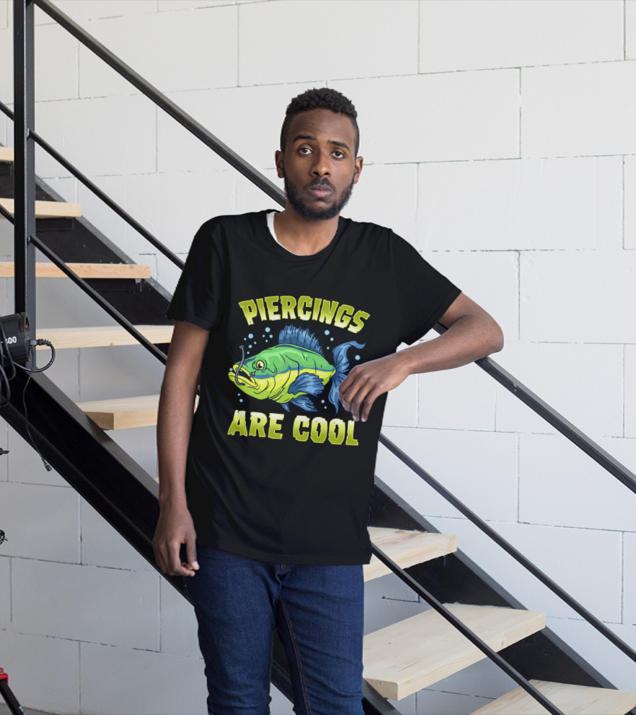 Piercings Are Cool Funny Fishing Lover T-Shirt