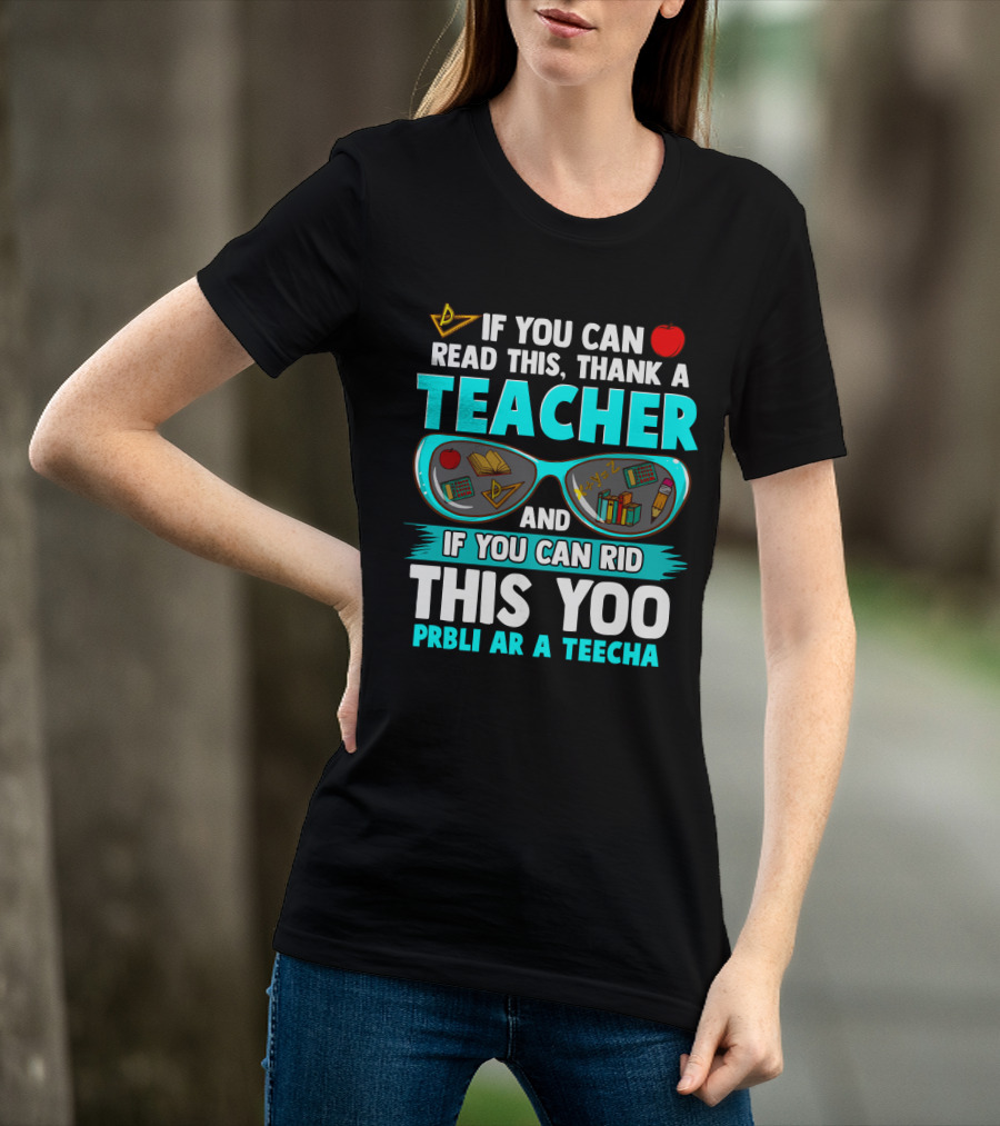 If You Can Read This Thank A Teacher Sunglasses Icons And Red Apple T-Shirt